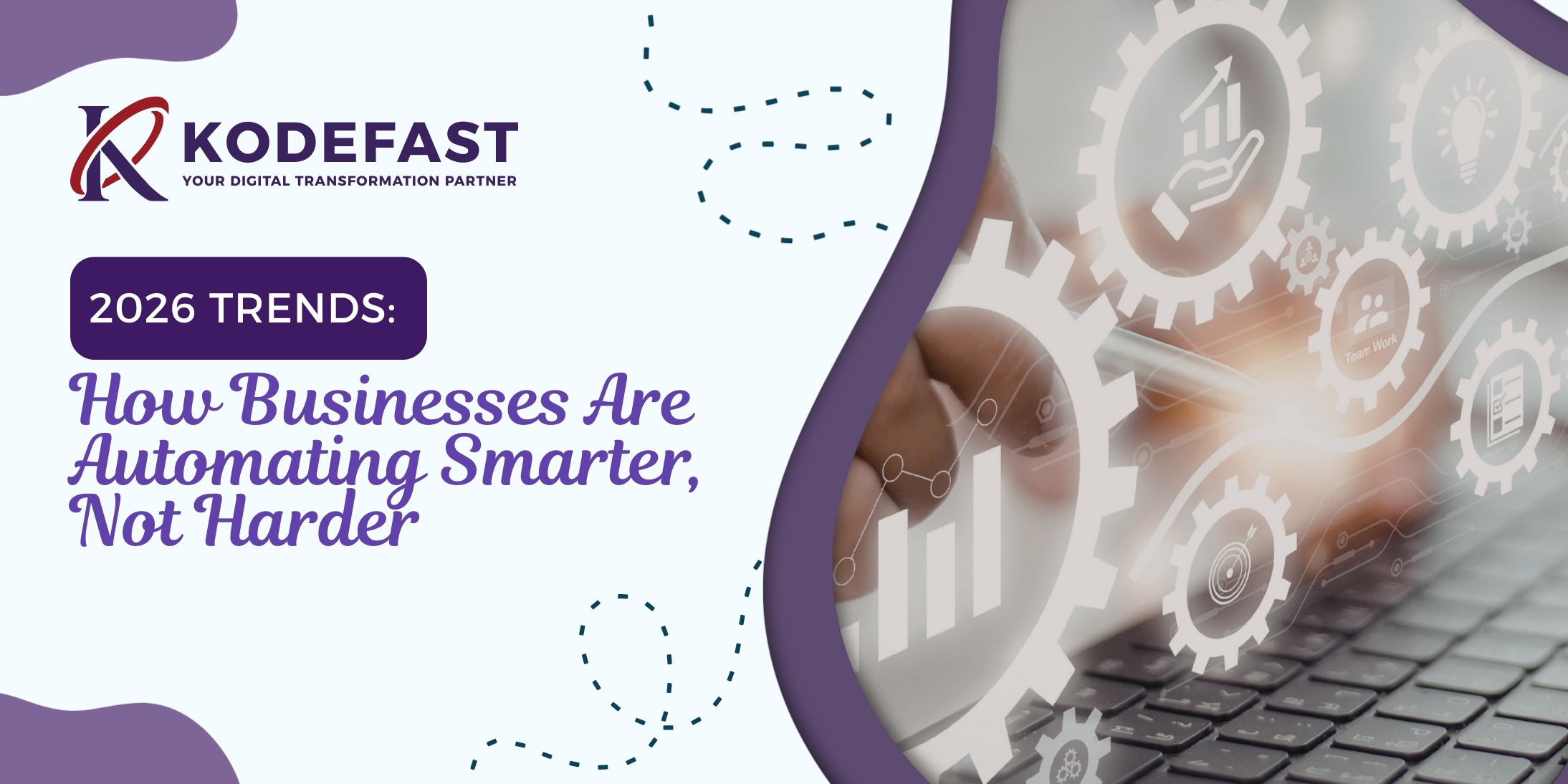 2026 Automation Trends: How Businesses Are Automating Smarter, Not Harder