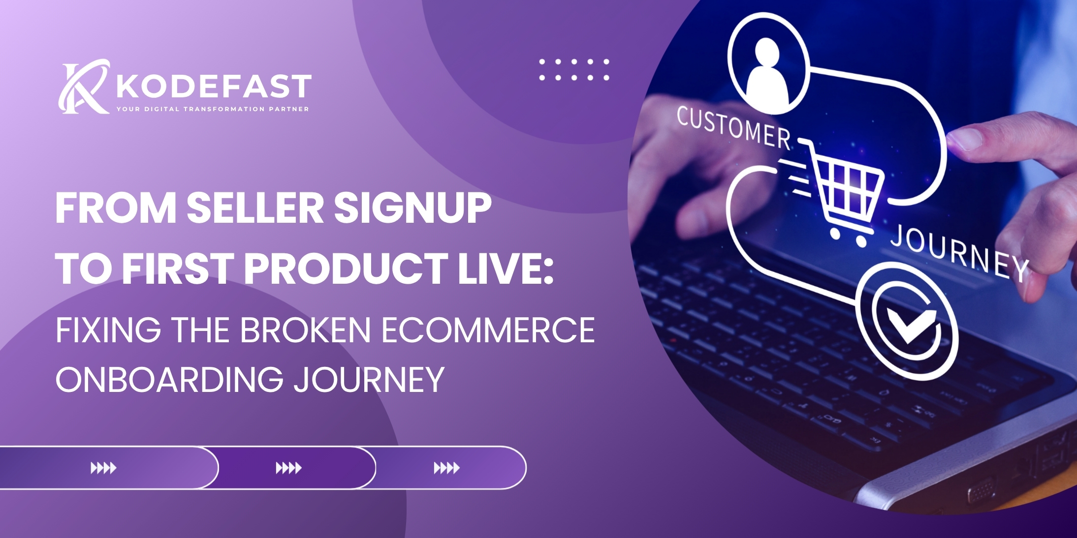 From Seller Signup to First Product Live: Fixing the Broken Ecommerce Onboarding Journey