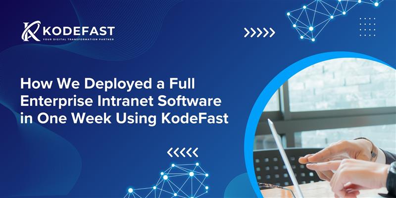 How We Deployed a Full Enterprise Intranet Software in One Week Using KodeFast