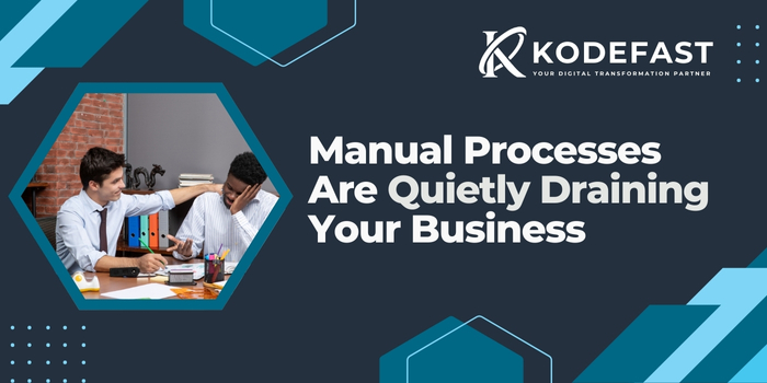 Manual Processes Are Quietly Draining Your Business