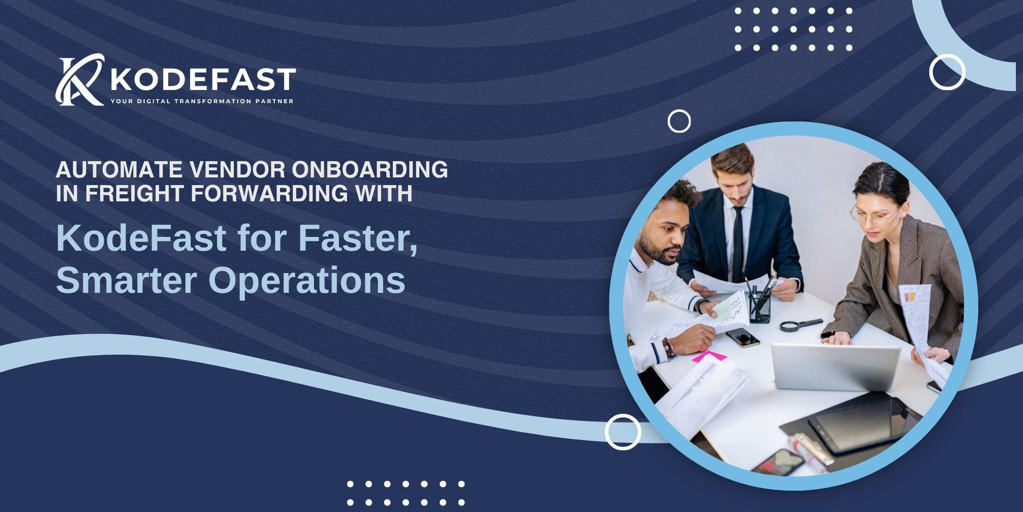 Automate Vendor Onboarding in Freight Forwarding with KodeFast for Faster, Smarter Operations
